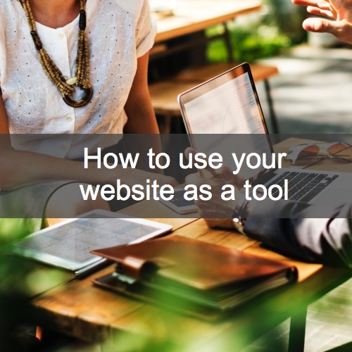How to use your website as a tool