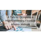 4 Tips for Designing a High-Converting Financial Advisor Website