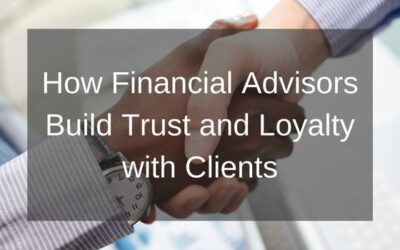 How Financial Advisors Build Trust and Loyalty with Clients