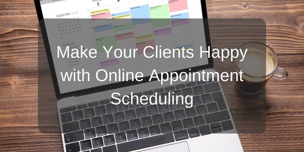 Make Your Clients Happy with Online Appointment Scheduling
