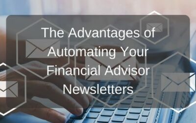 The Advantages of Automating Your Financial Advisor Newsletters