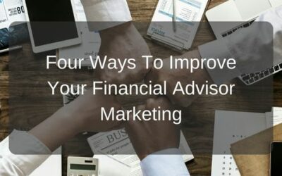 Four Ways To Improve Your Financial Advisor Marketing