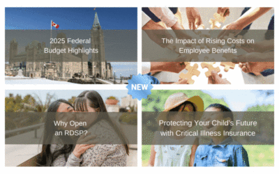 New Content: 2025 Federal Budget, Employee Benefits, Child’s CI, Why an RDSP?
