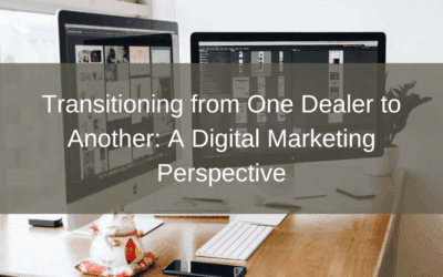 Transitioning from One Dealer to Another: A Digital Marketing Perspective